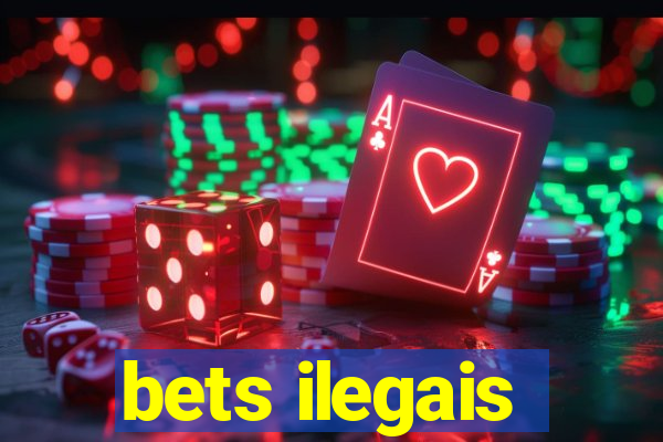 bets ilegais